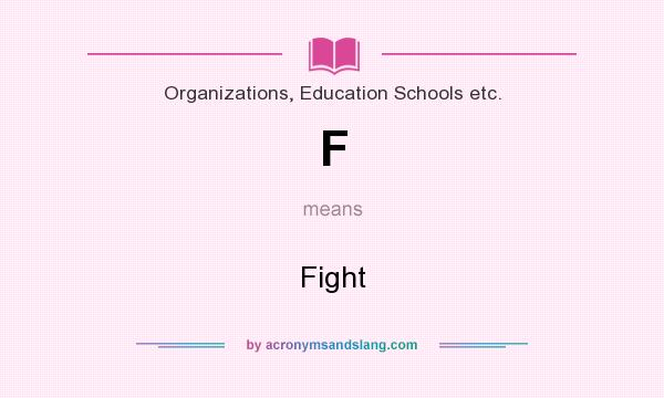 What does F mean? It stands for Fight