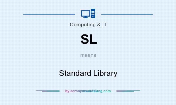 What does SL mean? It stands for Standard Library