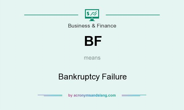 What does BF mean? It stands for Bankruptcy Failure