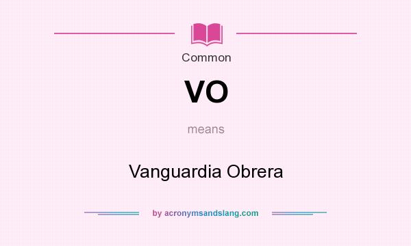 What does VO mean? It stands for Vanguardia Obrera