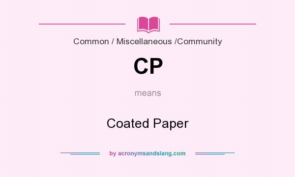 What does CP mean? It stands for Coated Paper
