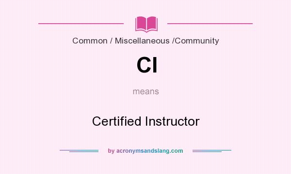 What does CI mean? It stands for Certified Instructor