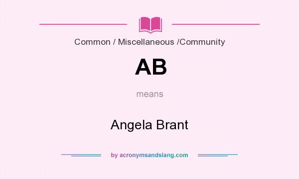 What does AB mean? It stands for Angela Brant