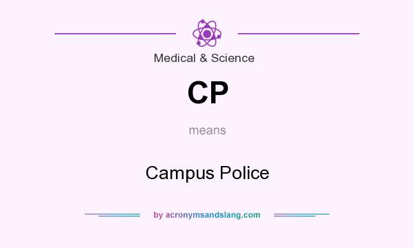 What does CP mean? It stands for Campus Police