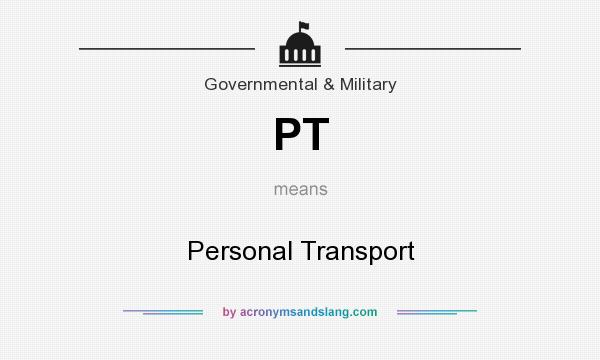 What does PT mean? It stands for Personal Transport