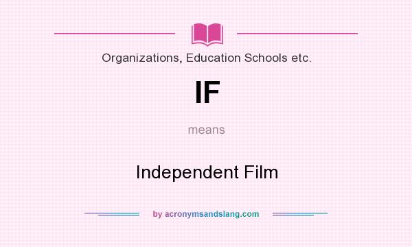 What does IF mean? It stands for Independent Film