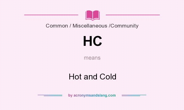 What does HC mean? It stands for Hot and Cold