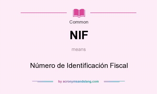 What does NIF mean? It stands for Número de Identificación Fiscal