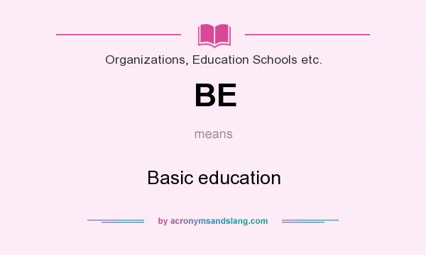 What does BE mean? It stands for Basic education