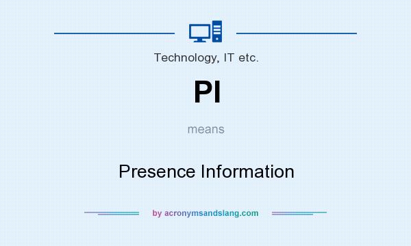 What does PI mean? It stands for Presence Information