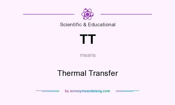What does TT mean? It stands for Thermal Transfer