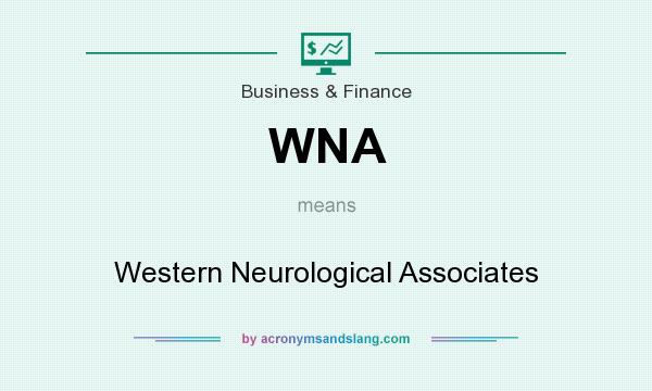 What does WNA mean? It stands for Western Neurological Associates
