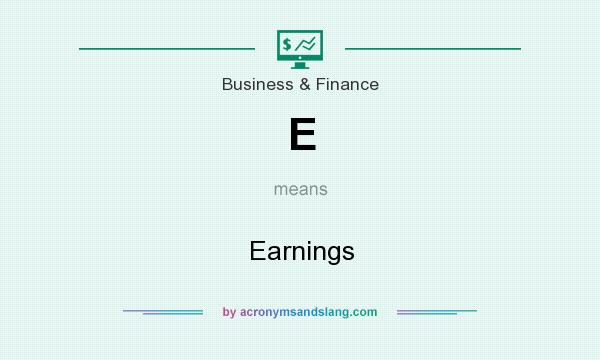 What does E mean? It stands for Earnings