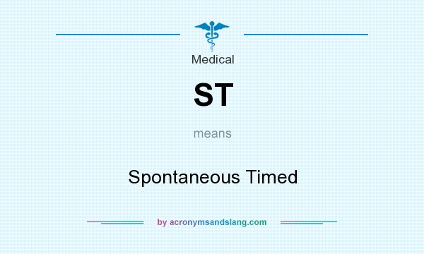 What does ST mean? It stands for Spontaneous Timed