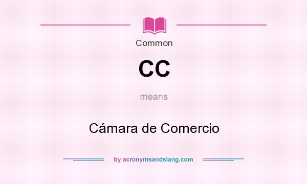What does CC mean? It stands for Cámara de Comercio