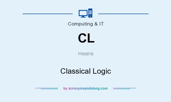 What does CL mean? It stands for Classical Logic