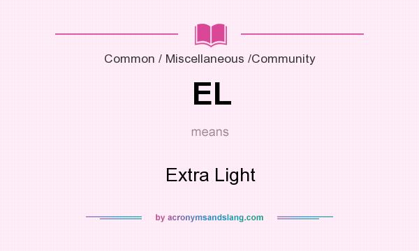What does EL mean? It stands for Extra Light