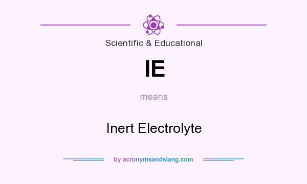 What does IE mean? It stands for Inert Electrolyte