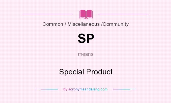 What does SP mean? It stands for Special Product