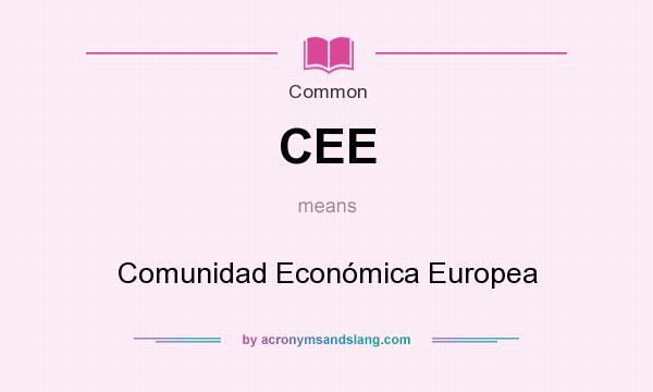 What does CEE mean? It stands for Comunidad Económica Europea