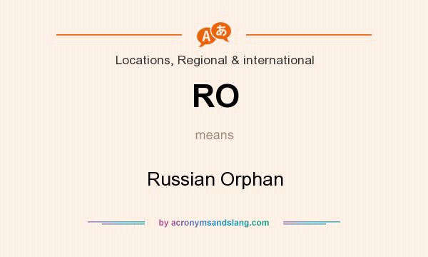 What does RO mean? It stands for Russian Orphan
