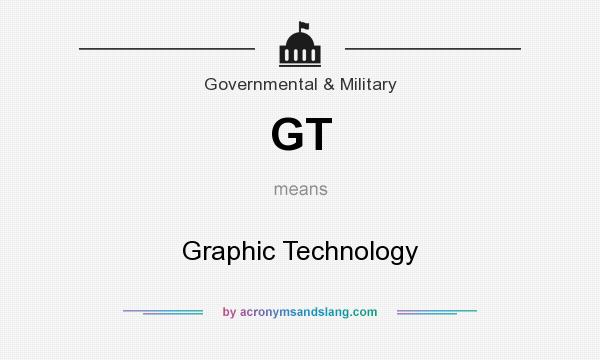 What does GT mean? It stands for Graphic Technology