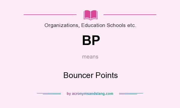 What does BP mean? It stands for Bouncer Points