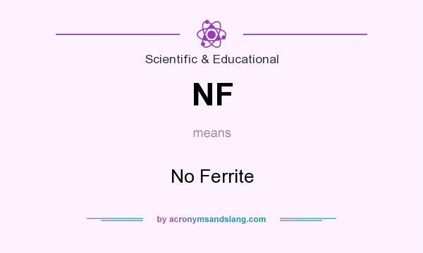 What does NF mean? It stands for No Ferrite