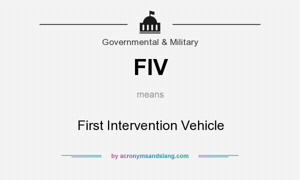 What does FIV mean? It stands for First Intervention Vehicle