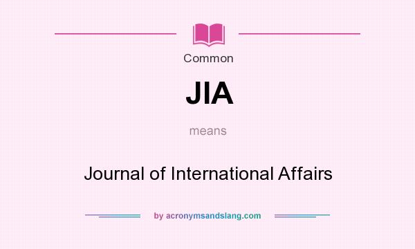 What does JIA mean? It stands for Journal of International Affairs