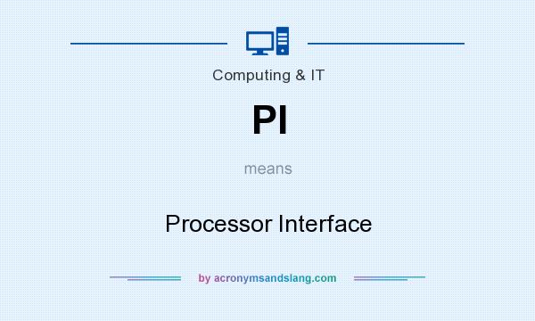 What does PI mean? It stands for Processor Interface