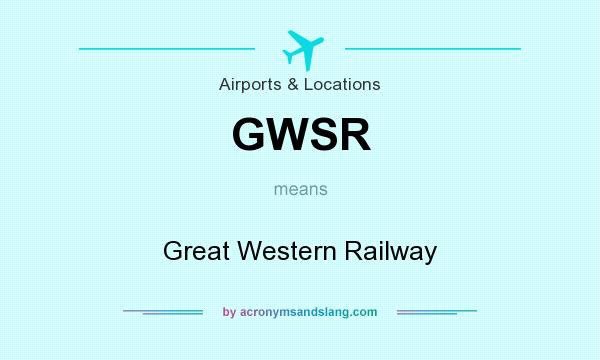 What does GWSR mean? It stands for Great Western Railway