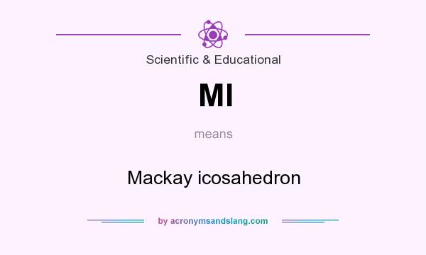 What does MI mean? It stands for Mackay icosahedron