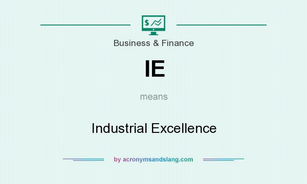 What does IE mean? It stands for Industrial Excellence