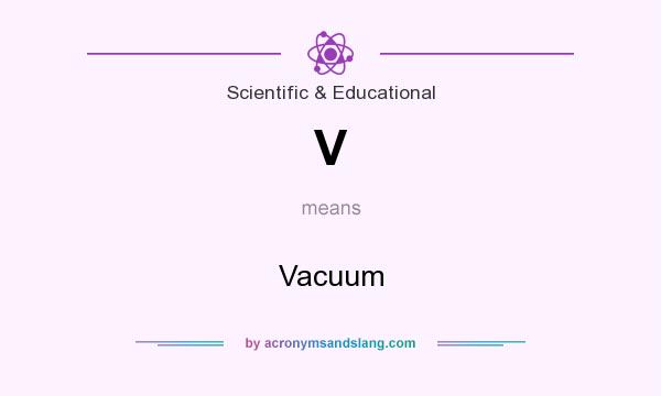 What does V mean? It stands for Vacuum