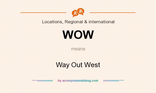 What does WOW mean? It stands for Way Out West
