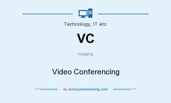 What does VC mean? It stands for Video Conferencing