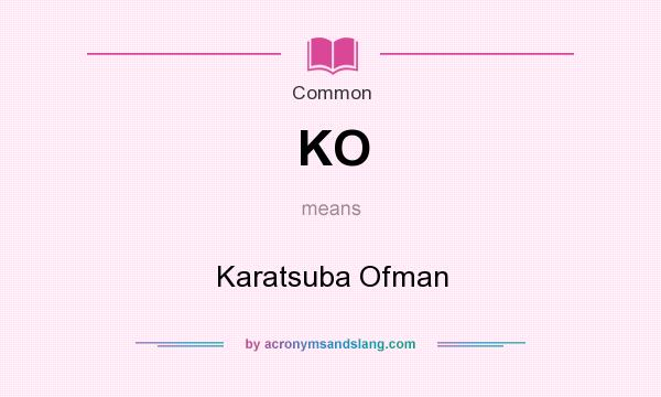 What does KO mean? It stands for Karatsuba Ofman