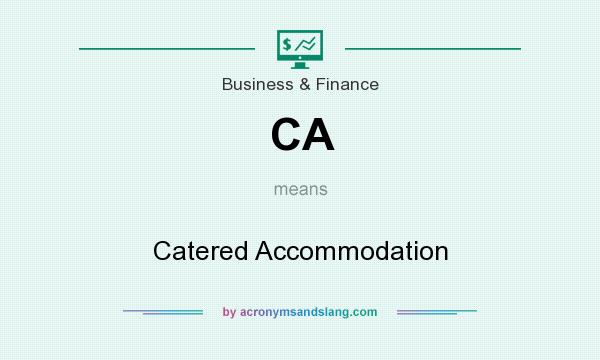 What does CA mean? It stands for Catered Accommodation