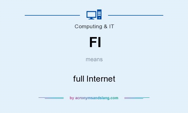 What does FI mean? It stands for full Internet