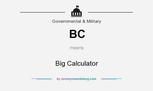 What does BC mean? It stands for Big Calculator