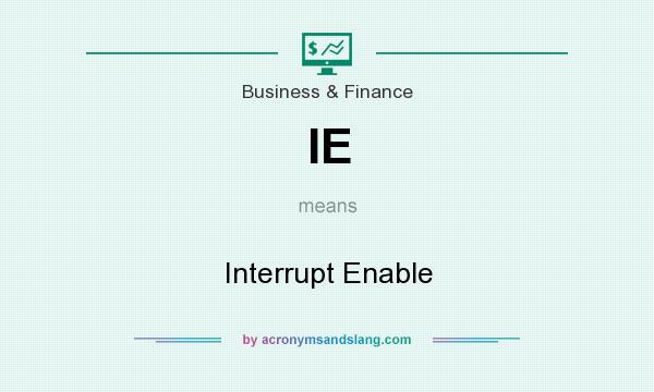 What does IE mean? It stands for Interrupt Enable
