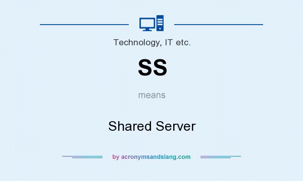 What does SS mean? It stands for Shared Server