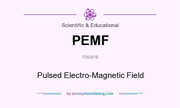What does PEMF mean? It stands for Pulsed Electro-Magnetic Field