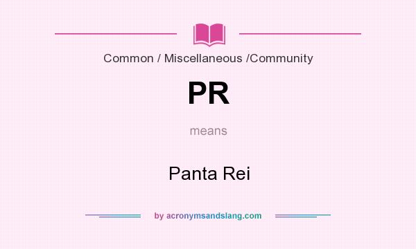 What does PR mean? It stands for Panta Rei