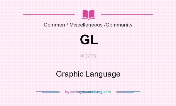 What does GL mean? It stands for Graphic Language