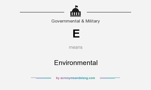 What does E mean? It stands for Environmental