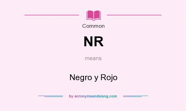 What does NR mean? It stands for Negro y Rojo