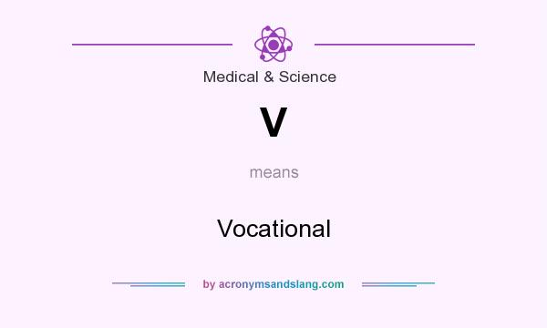 What does V mean? It stands for Vocational