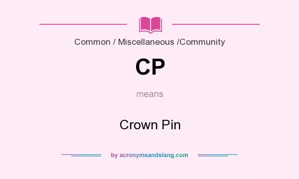 What does CP mean? It stands for Crown Pin